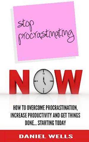 Stop Procrastinating Now