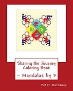 Sharing the Journey Coloring Book: ~ Mandalas by 3 