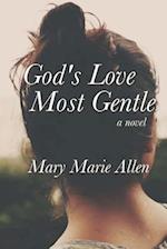 God's Love Most Gentle