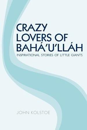 Crazy Lovers of Baha'u'llah