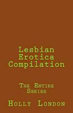 Lesbian Erotica Compilation: The Entire Series 
