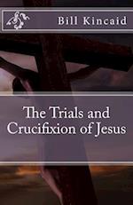The Trials and Crucifixion of Jesus