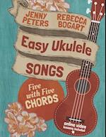 Easy Ukulele Songs: 5 with 5 Chords: Book + online video 