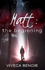 Matt - The Beginning