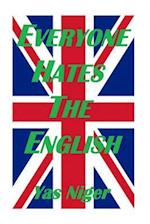 Everyone Hates the English