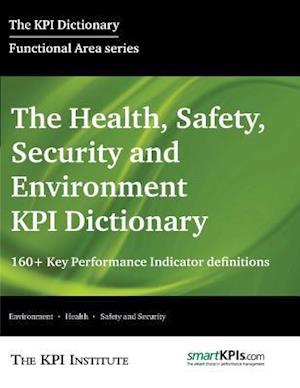 The Health, Safety, Security and Environment Kpi Dictionary