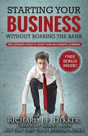 Starting Your Business Without Robbing the Bank