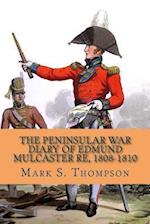 The Peninsular War Diary of Edmund Mulcaster RE, 1808-1810