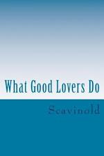 What Good Lovers Do