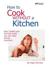 How to Cook Without a Kitchen