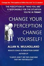 Change Your Perception. Change Yourself!