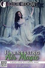 Harnessing Air Magic (a Witch's Guide to Elemental Magic)