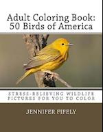 50 Birds of America (Stress-Relieving Wildlife Pictures for You to Color)