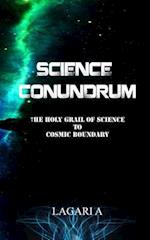 Science Conundrum: The Holy Grail of Science to Cosmic Boundary 