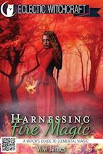 Harnessing Fire Magic (a Witch's Guide to Elemental Magic)