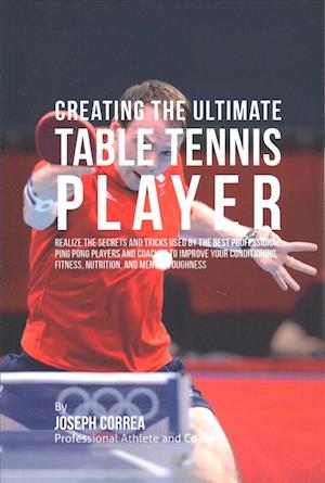 Creating the Ultimate Table Tennis Player