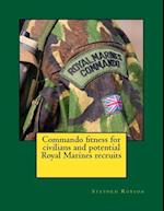 Commando Fitness for Civilians and Potential Royal Marines Recruits