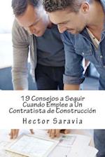 19 Consejos a Seguir Cuando Emplee a Un Contratista de Construcción