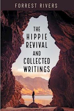 The Hippie Revival and Collected Writings