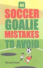 44 Soccer Goalie Mistakes to Avoid