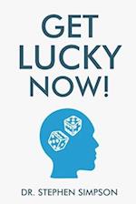 Get Lucky Now!: The 7 secrets of lucky people 
