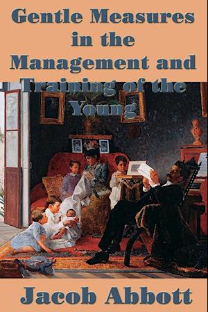 Gentle Measures in the Management and Training  of the Young