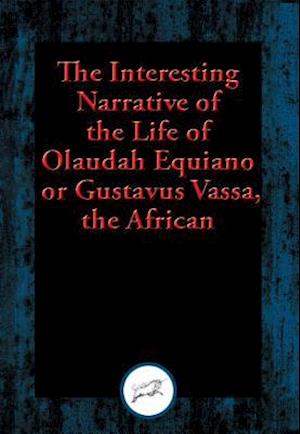 Interesting Narrative of the Life of Olaudah Equiano, or Gustavus Vassa, the African