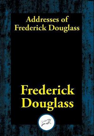 Addresses of Frederick Douglass