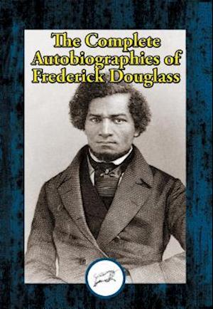 Complete Autobiographies of Frederick Douglass