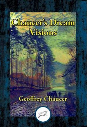 Dream Visions of Geoffrey Chaucer
