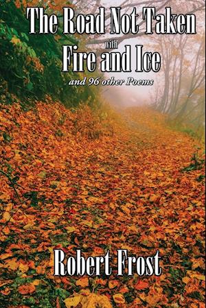 The Road Not Taken with Fire and Ice and 96 other Poems