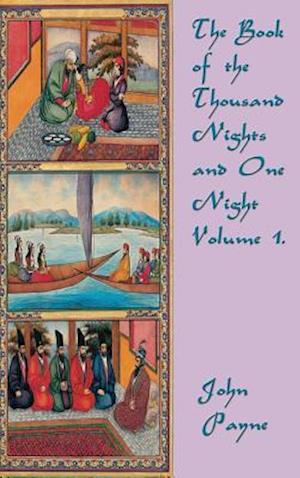 The Book of the Thousand Nights and One Night Volume 1