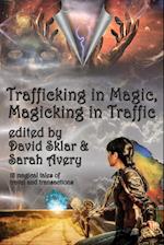 Trafficking in Magic, Magicking in Traffic