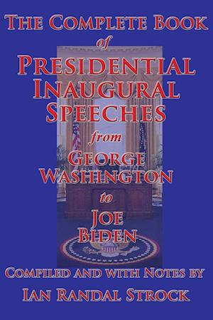 The Complete Book of Presidential Inaugural Speeches