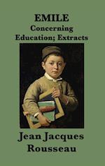 Emile -Or- Concerning Education; Extracts