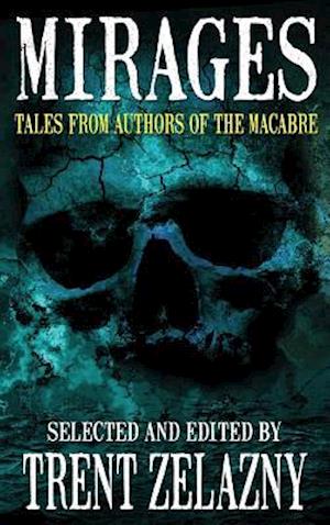 Mirages: Tales from Authors of the Macabre