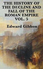 The History of the Decline and Fall of the Roman Empire Vol. 5