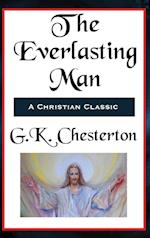 The Everlasting Man Complete and Unabridged