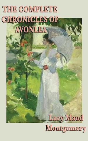 The Complete Chronicles of Avonlea