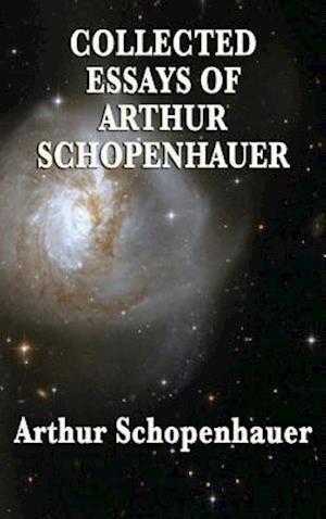 Collected Essays of Arthur Schopenhauer