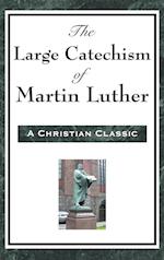The Large Catechism of Martin Luther