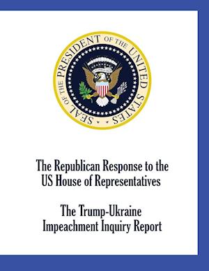 The Republican Response to the US House of Representatives Trump-Ukraine  Impeachment Inquiry Report