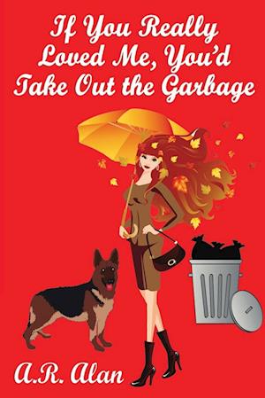 If You Really Loved Me, You'd Take Out the Garbage