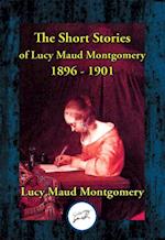 Short Stories of Lucy Maud Montgomery 1896-1901