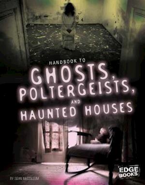 Handbook to Ghosts, Poltergeists, and Haunted Houses