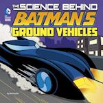 The Science Behind Batman's Ground Vehicles