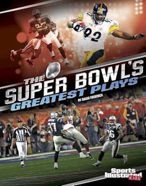 The Super Bowl's Greatest Plays