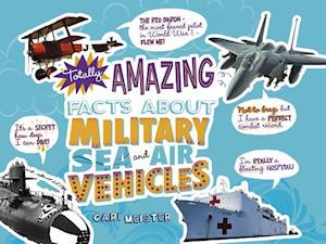Totally Amazing Facts about Military Sea and Air Vehicles