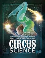 Contortion, German Wheels, and Other Mind-Bending Circus Science