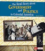 The Real Story about Government and Politics in Colonial America